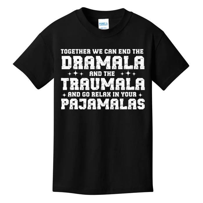 Funny Saying Together We Can End The Drama And The Trauma Kids T-Shirt