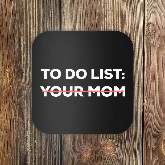 Funny Saying To Do List Your Mom Sarcasm Sarcastic Coaster