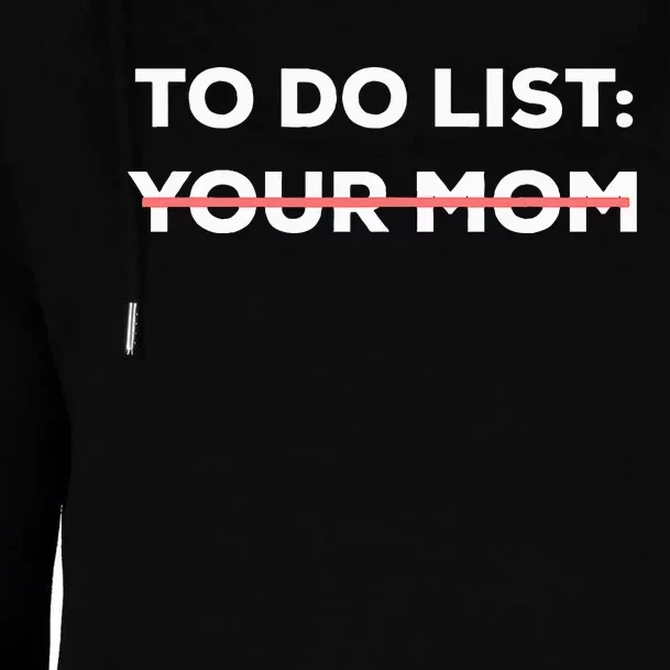 Funny Saying To Do List Your Mom Sarcasm Sarcastic Womens Funnel Neck Pullover Hood