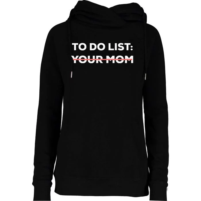 Funny Saying To Do List Your Mom Sarcasm Sarcastic Womens Funnel Neck Pullover Hood