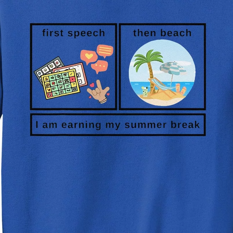 First Speech Then Beach I Am Earning A Summer Break Teacher Tall Sweatshirt