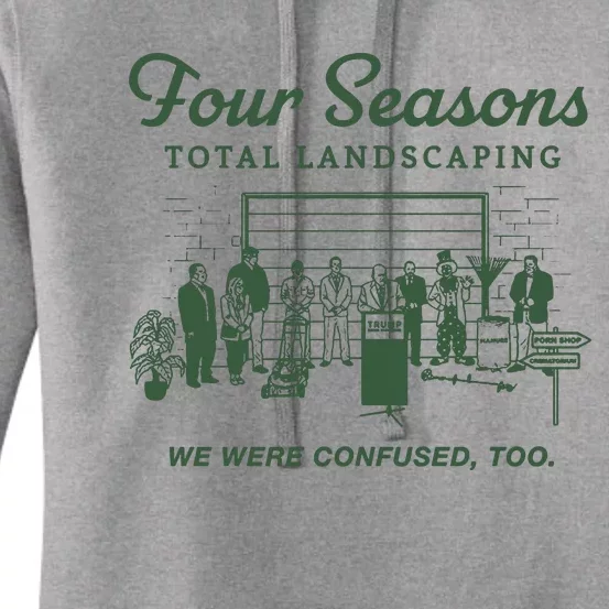 Four Seasons Total Landscaping We Were Confused Too Women's Pullover Hoodie