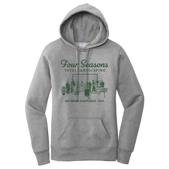 Four Seasons Total Landscaping We Were Confused Too Women's Pullover Hoodie