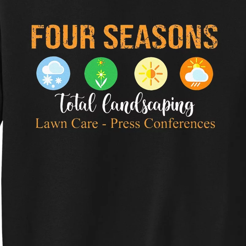 Four Season Total Landscaping Graphic Unisex Tees Tall Sweatshirt