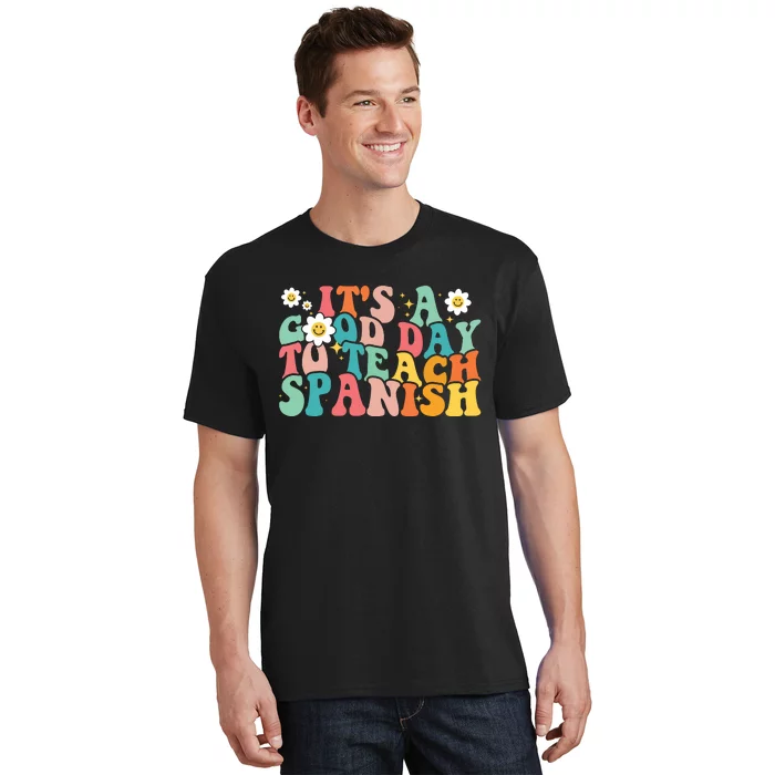 Funny Spanish Teacher Its A Good Day To Teach Spanish Groovy T-Shirt