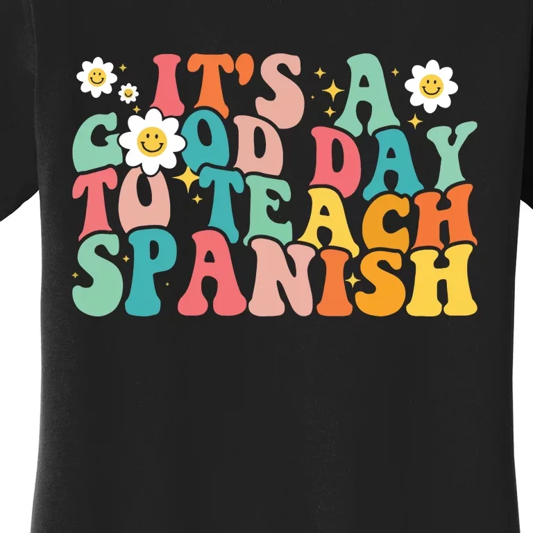 Funny Spanish Teacher Its A Good Day To Teach Spanish Groovy Women's T-Shirt