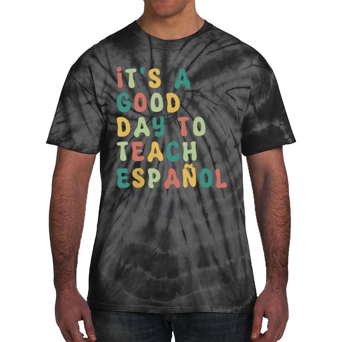 Funny Spanish Teacher Its A Good Day To Teach Spanish Tie-Dye T-Shirt