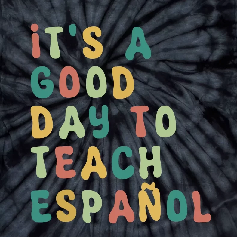 Funny Spanish Teacher Its A Good Day To Teach Spanish Tie-Dye T-Shirt