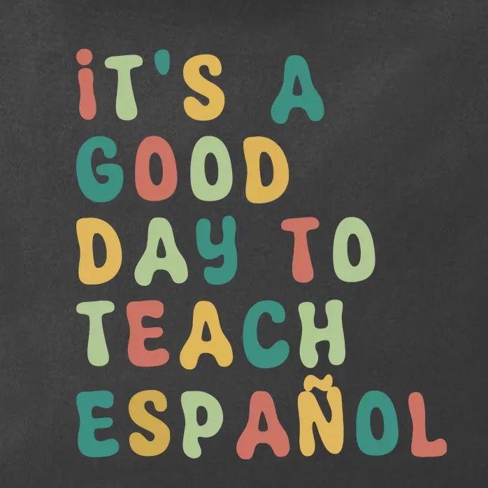 Funny Spanish Teacher Its A Good Day To Teach Spanish Zip Tote Bag