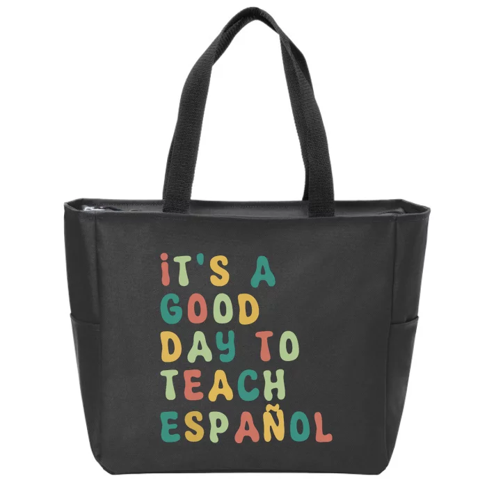 Funny Spanish Teacher Its A Good Day To Teach Spanish Zip Tote Bag