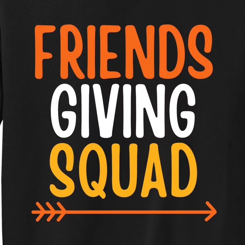 Friendsgiving Squad Thanksgiving Friendship Friends Giving Tall Sweatshirt