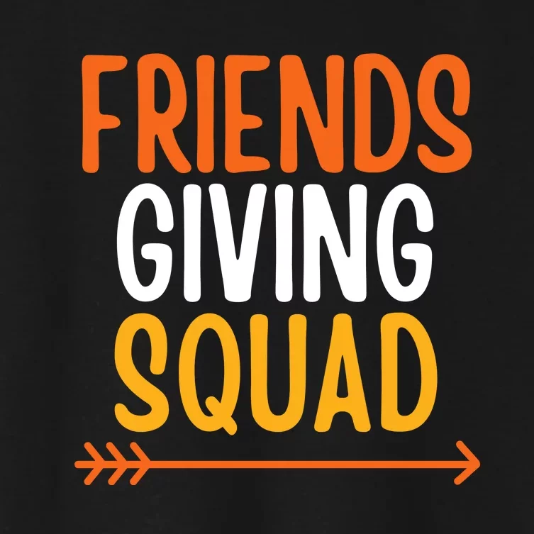 Friendsgiving Squad Thanksgiving Friendship Friends Giving Women's Crop Top Tee