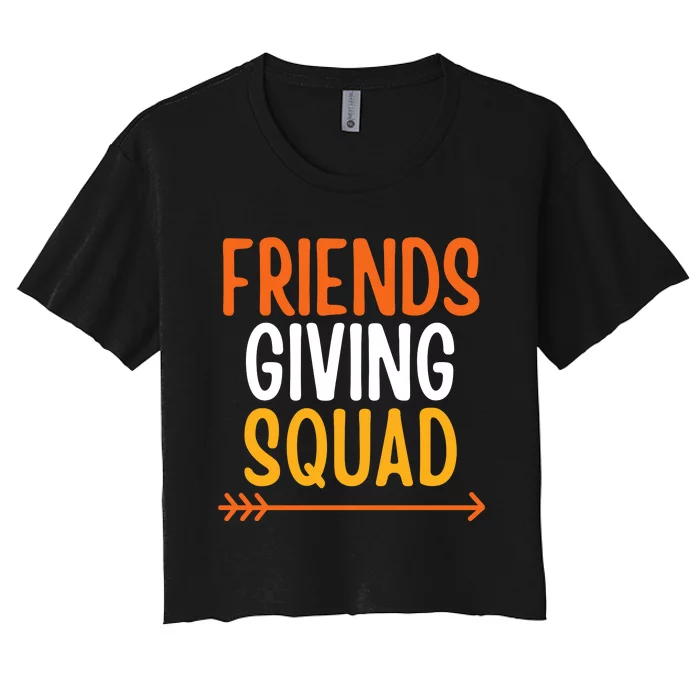 Friendsgiving Squad Thanksgiving Friendship Friends Giving Women's Crop Top Tee