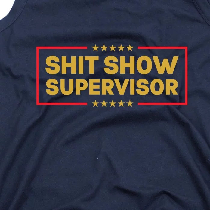 Funny Supervisor TShirts Shit Show Supervisor Funny Mom Boss Manager Teacher Gift Shirt Tank Top