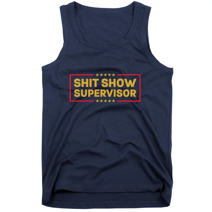 Funny Supervisor TShirts Shit Show Supervisor Funny Mom Boss Manager Teacher Gift Shirt Tank Top