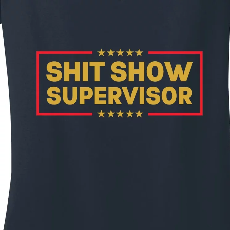 Funny Supervisor TShirts Shit Show Supervisor Funny Mom Boss Manager Teacher Gift Shirt Women's V-Neck T-Shirt