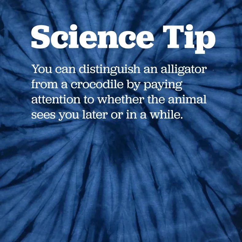 Funny Science Tip How To Distinguish A Alligator From A Crocodile Tie-Dye T-Shirt