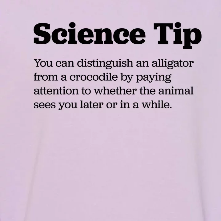 Funny Science Tip How To Distinguish A Alligator From A Crocodile Garment-Dyed Sweatshirt