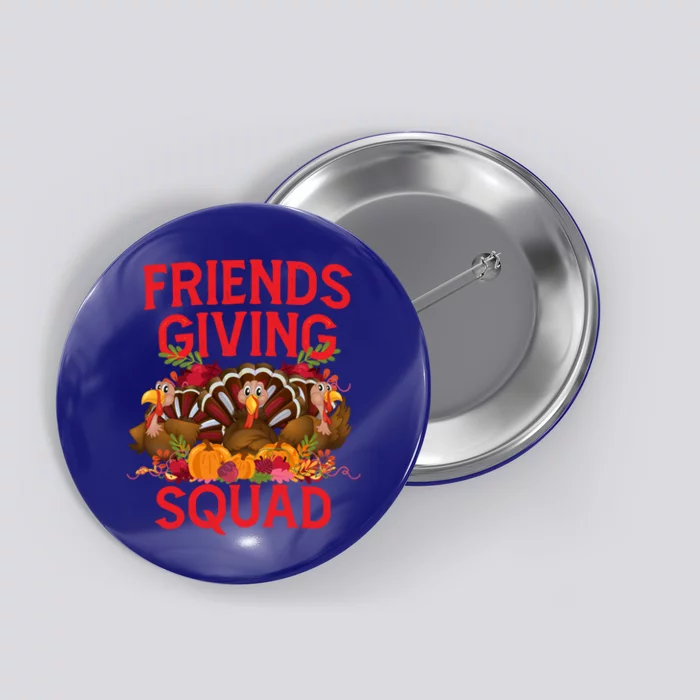 Friendsgiving Squad Turkey Day Friends Giving A Thanksgiving Gift Button