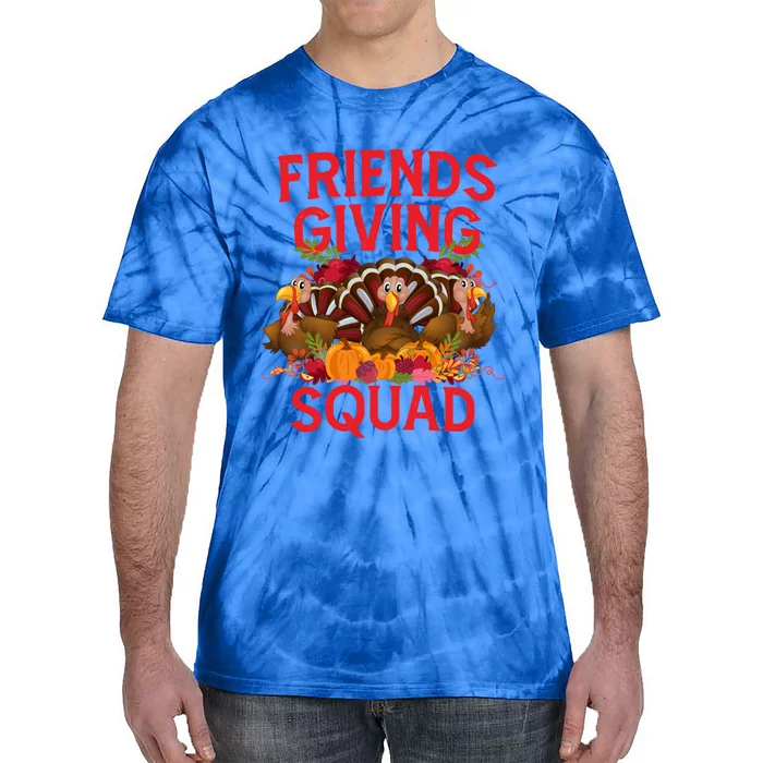 Friendsgiving Squad Turkey Day Friends Giving A Thanksgiving Gift Tie-Dye T-Shirt