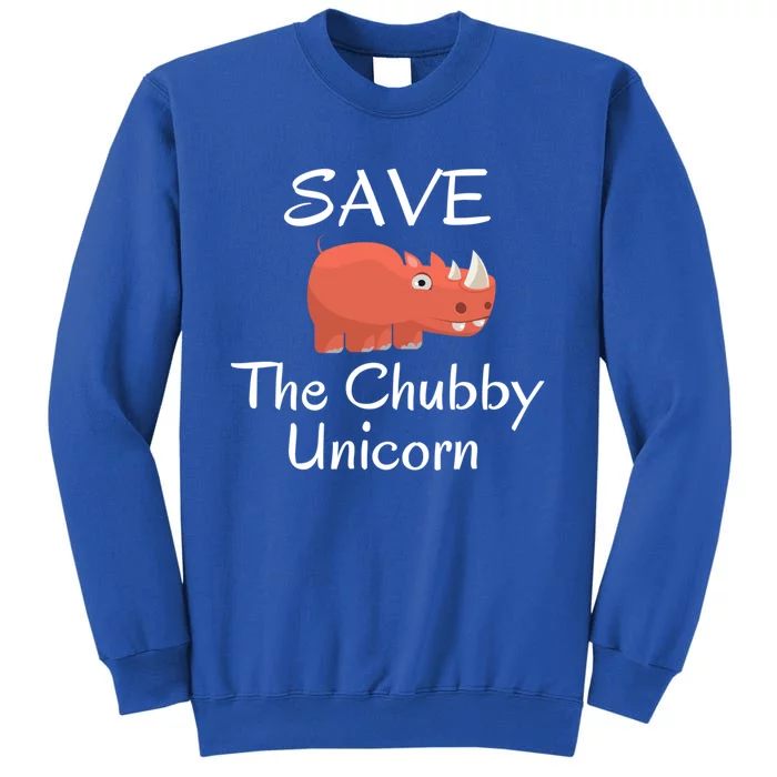 Funny Save The Chubby Unicorn Rhinoceros Rhino Cute Gift Tall Sweatshirt