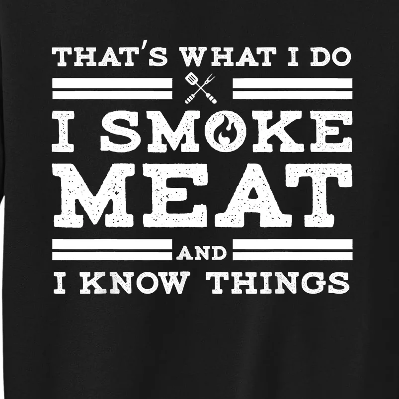 Funny Shirt That's What I Do I Smoke Meat And I Know Things Sweatshirt