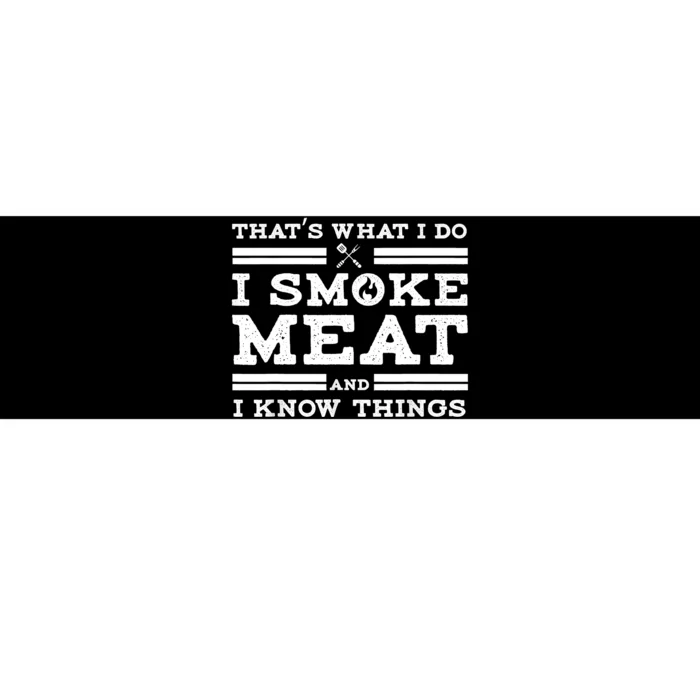 Funny Shirt That's What I Do I Smoke Meat And I Know Things Bumper Sticker