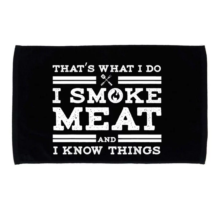 Funny Shirt That's What I Do I Smoke Meat And I Know Things Microfiber Hand Towel