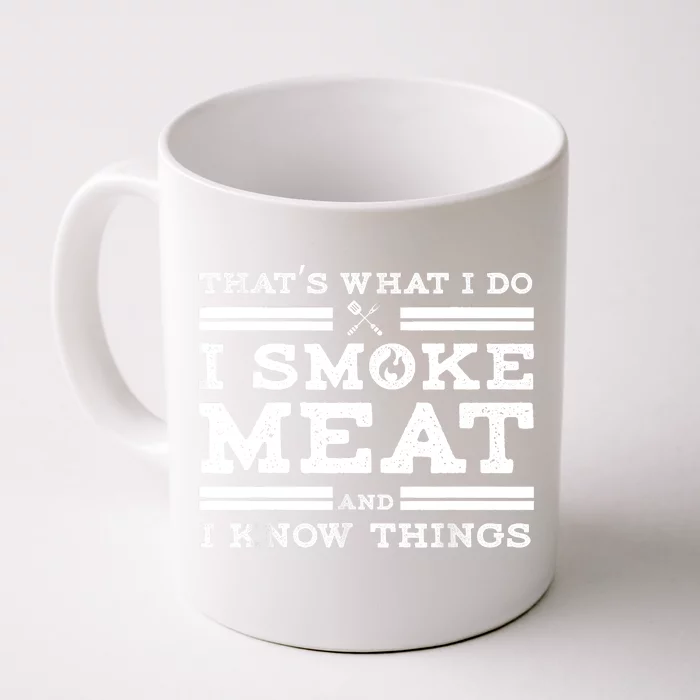 Funny Shirt That's What I Do I Smoke Meat And I Know Things Front & Back Coffee Mug