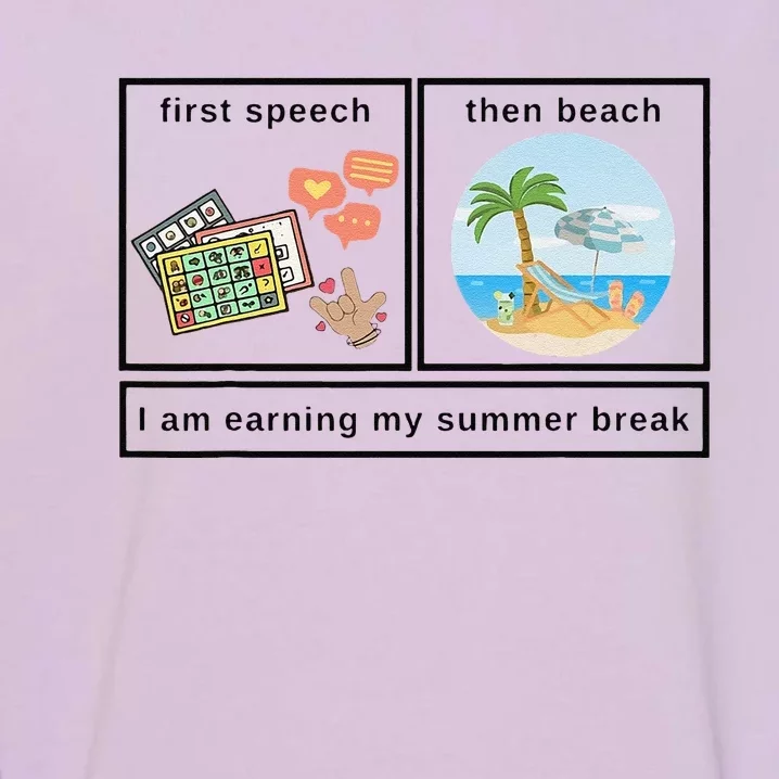 First Speech Then Beach I Am Earning A Summer Break Teacher Garment-Dyed Sweatshirt