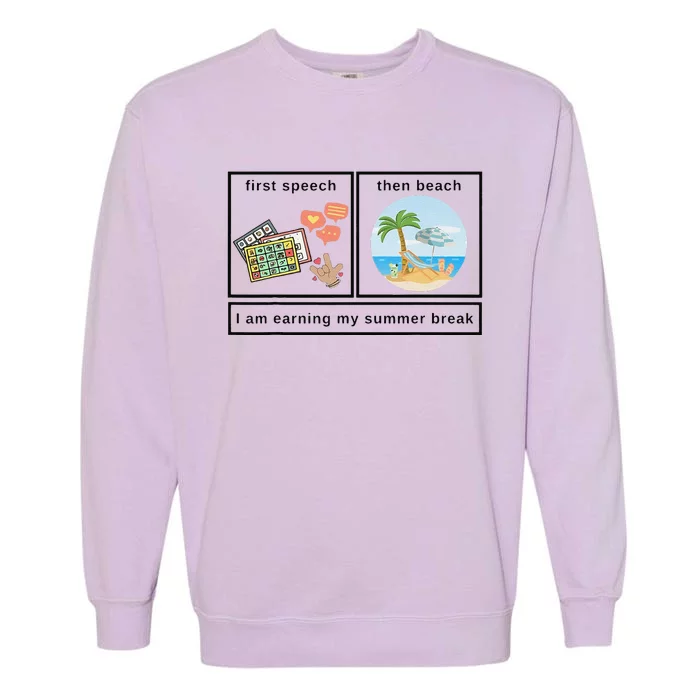 First Speech Then Beach I Am Earning A Summer Break Teacher Garment-Dyed Sweatshirt