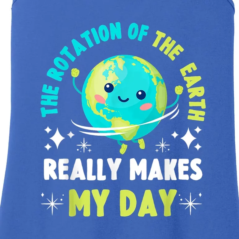 Funny Science The Rotation Of The Earth Makes My Day Ladies Essential Tank