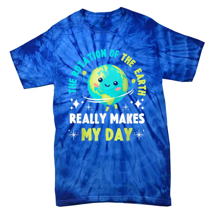 Funny Science The Rotation Of The Earth Makes My Day Tie-Dye T-Shirt