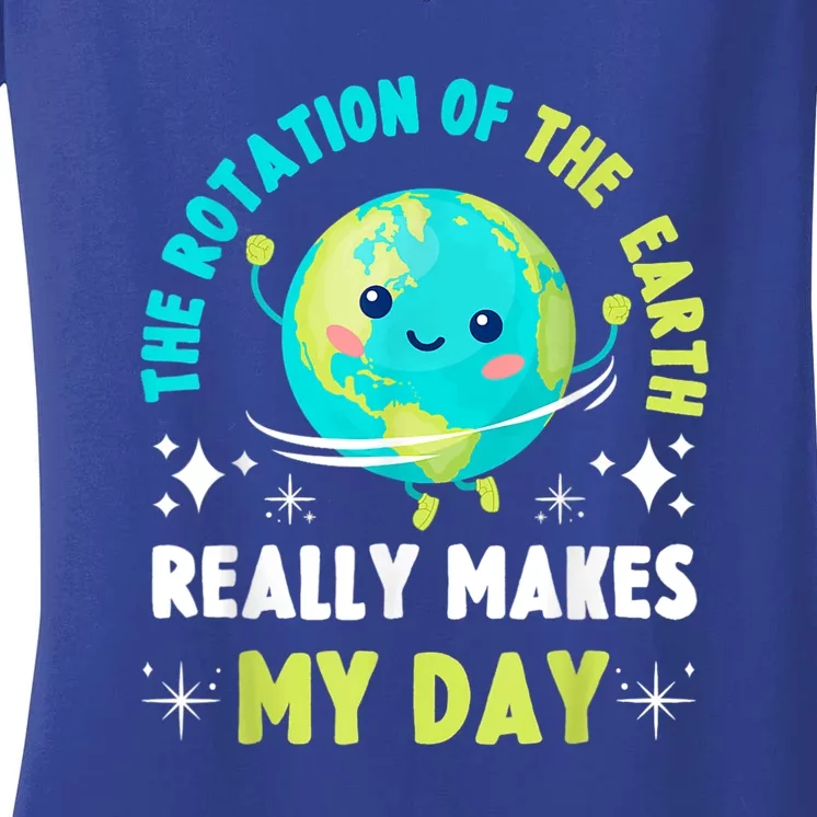 Funny Science The Rotation Of The Earth Makes My Day Women's V-Neck T-Shirt