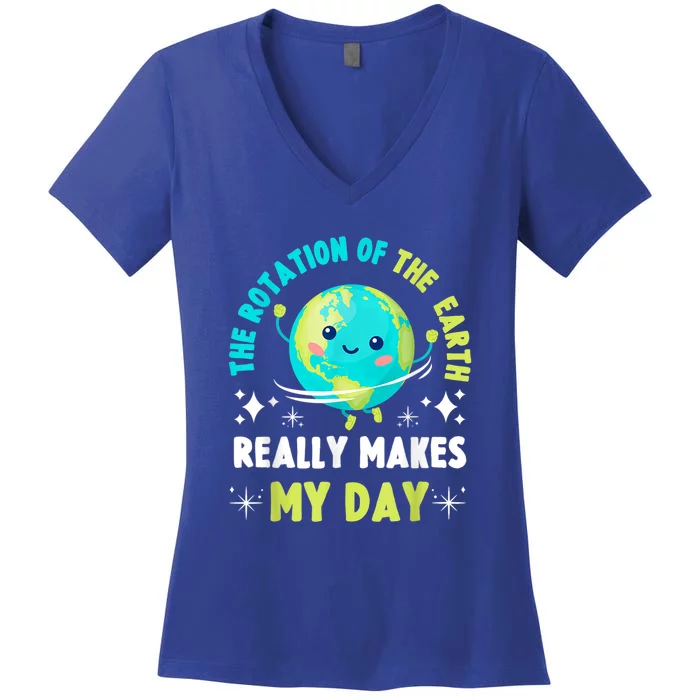 Funny Science The Rotation Of The Earth Makes My Day Women's V-Neck T-Shirt