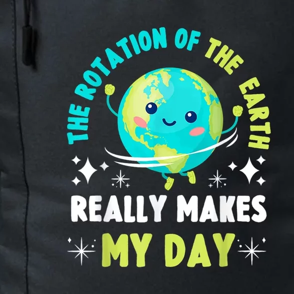 Funny Science The Rotation Of The Earth Makes My Day Daily Commute Backpack