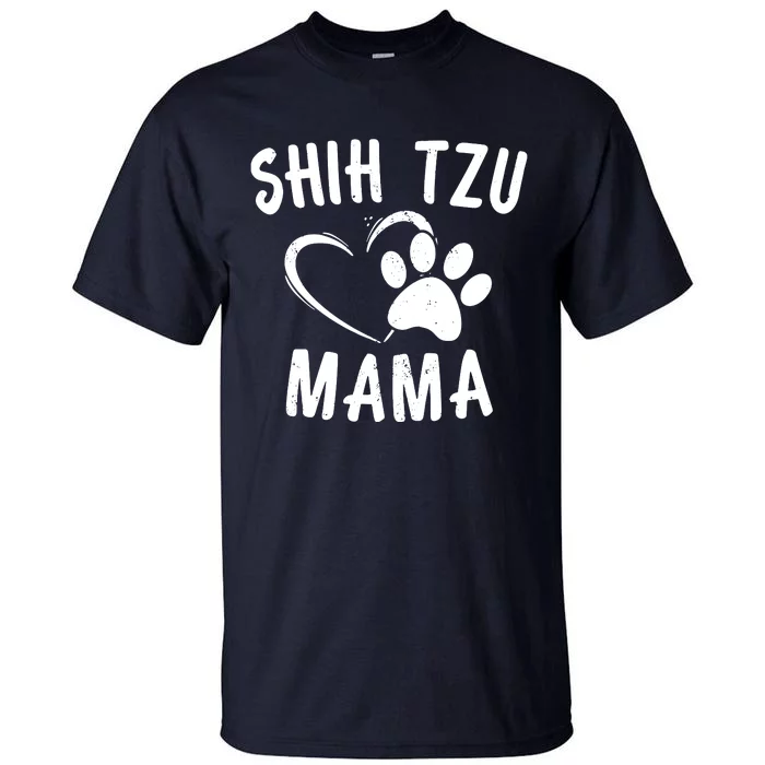 Funny Shih Tzu Mama Gift Pet Doggy Lover Apparel Dog Mom Tall T-Shirt