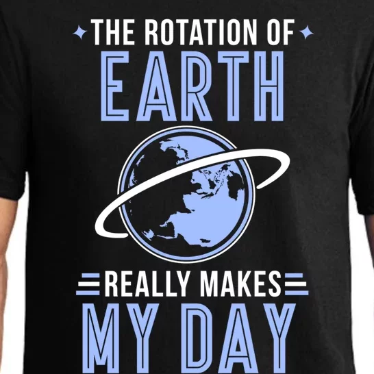 Funny Science The Rotation Of The Earth Really Makes My Day Cool Gift Pajama Set