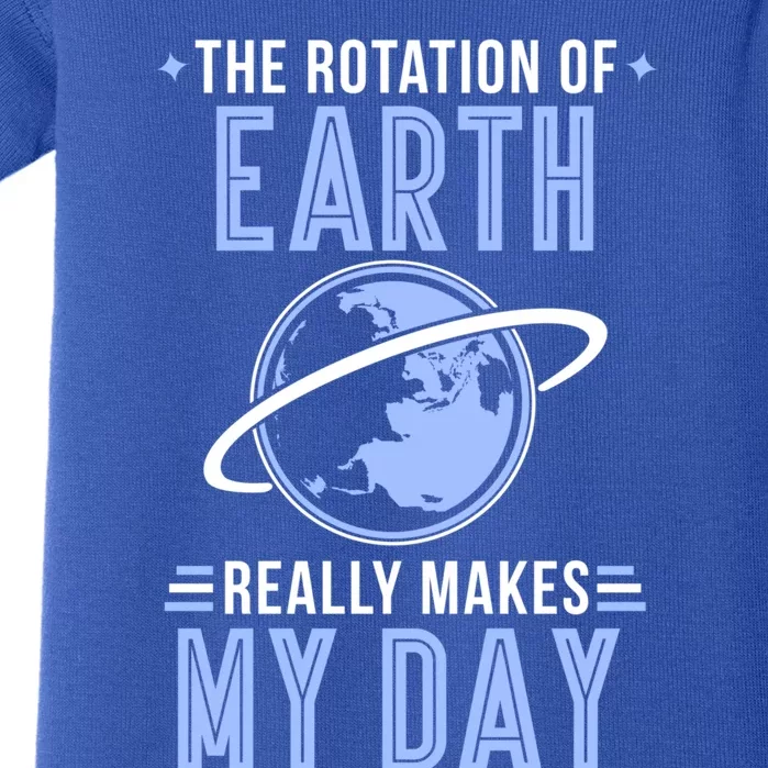 Funny Science The Rotation Of The Earth Really Makes My Day Cool Gift Baby Bodysuit