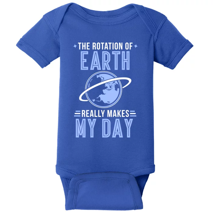 Funny Science The Rotation Of The Earth Really Makes My Day Cool Gift Baby Bodysuit