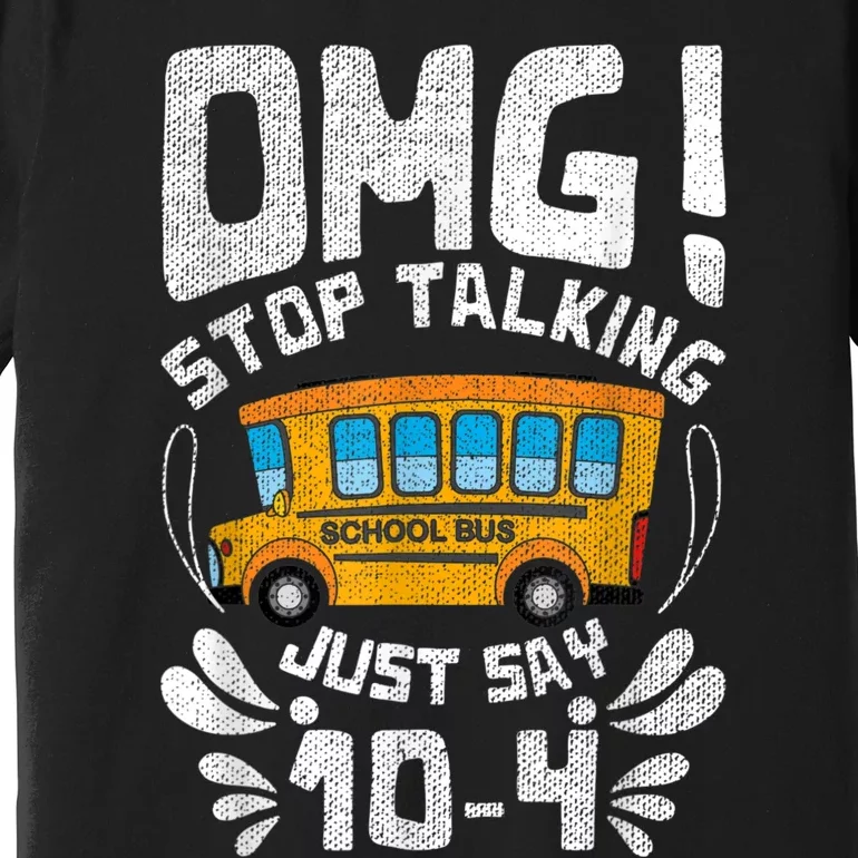 Funny Stop Talking To The BusDriver School Bus Design Premium T-Shirt