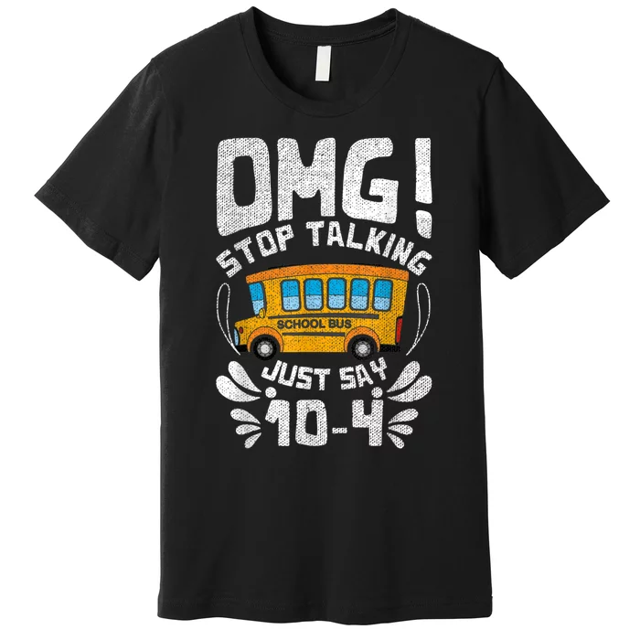 Funny Stop Talking To The BusDriver School Bus Design Premium T-Shirt