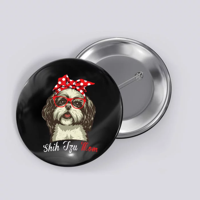 Funny Shih Tzu mom for Shih Tzu Dog Lovers Button