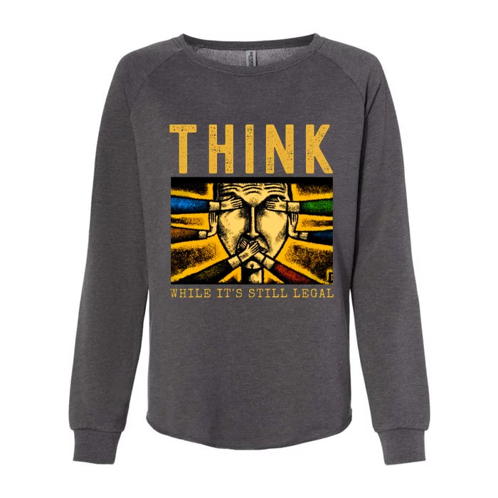 Free Speech Think While It's Still Legal Anti Woke Great Reset Womens California Wash Sweatshirt