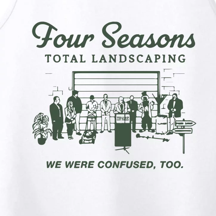 Four Seasons Total Landscaping We Were Confused Too Performance Tank