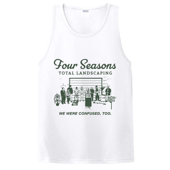 Four Seasons Total Landscaping We Were Confused Too Performance Tank