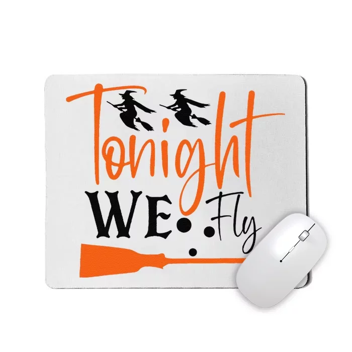 Funny Spooky Tonight We Fly Witch Halloween Graphic Witches Mousepad