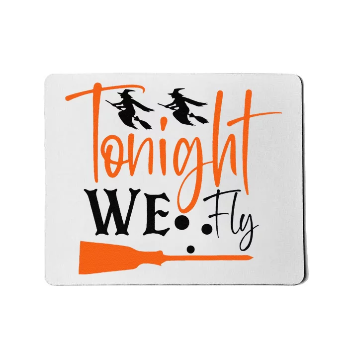 Funny Spooky Tonight We Fly Witch Halloween Graphic Witches Mousepad