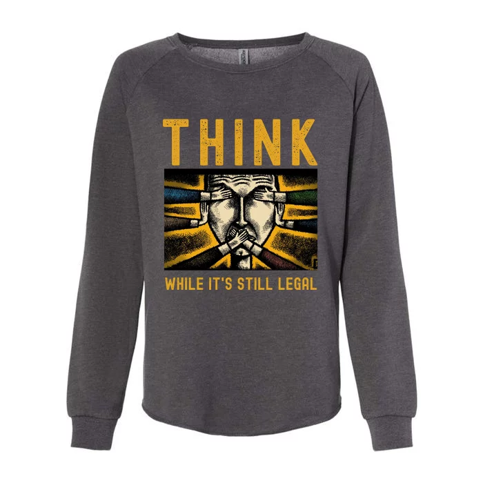 Free Speech Think While It's Still Legal Anti Woke Great Reset Womens California Wash Sweatshirt