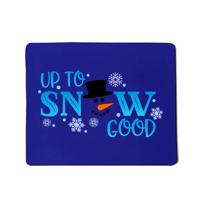 Funny Snow Up To Snow Good Gift Mousepad